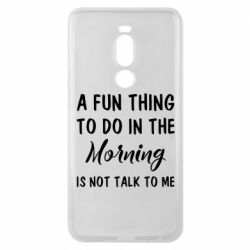 Чехол для Meizu Note 8 A fun thing to do in the morning is not talk to me - PrintSalon