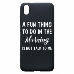 Чехол для Xiaomi Redmi 7A A fun thing to do in the morning is not talk to me - PrintSalon