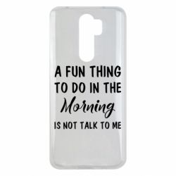 Чехол для Xiaomi Redmi Note 8 Pro A fun thing to do in the morning is not talk to me - PrintSalon