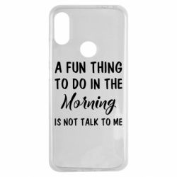 Чехол для Xiaomi Redmi Note 7 A fun thing to do in the morning is not talk to me - PrintSalon