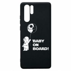 Чехол для Huawei P30 Pro Baby on board 1 - PrintSalon