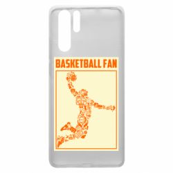 Чехол для Huawei P30 Pro Basketball fan - PrintSalon