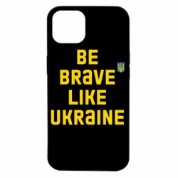 Чехол для iPhone 14 Be brave like Ukraine тризубец - PrintSalon