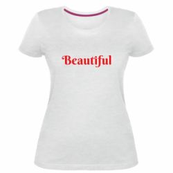 Женская премиум футболка Beautiful - PrintSalon