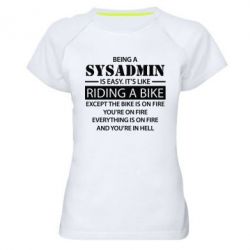 Женская футболка для спорта Being a sysadmin - PrintSalon
