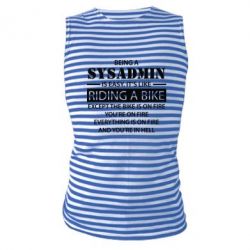 Майка-тельняшка Being a sysadmin - PrintSalon