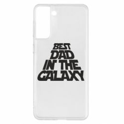 Чехол для Samsung S21+ Best dad in the galaxy - PrintSalon