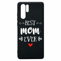 Чехол для Huawei P30 Pro Best mom ever - PrintSalon