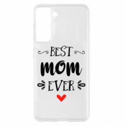 Чехол для Samsung S21 Best mom ever - PrintSalon