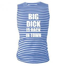 Майка-тельняшка Big dick is back in town - PrintSalon