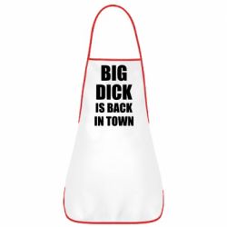 Фартук Big dick is back in town - PrintSalon