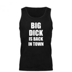 Мужская майка Big dick is back in town - PrintSalon