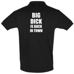 Мужское поло Big dick is back in town - PrintSalon
