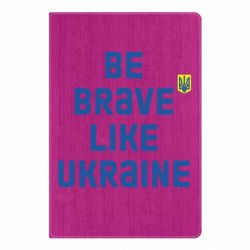Блокнот А5 Be brave like Ukraine тризубец - PrintSalon