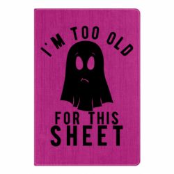 Блокнот I'm too old for this sheet