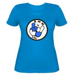 Жіноча футболка BMW is Life - PrintSalon