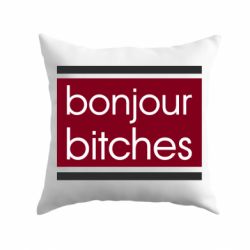 Подушка Bonjour bitches - PrintSalon