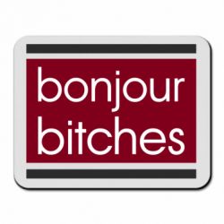 Коврик для мыши Bonjour bitches - PrintSalon
