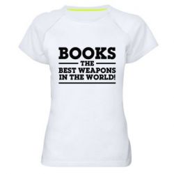Женская футболка для спорта Books the best weapons in the world - PrintSalon