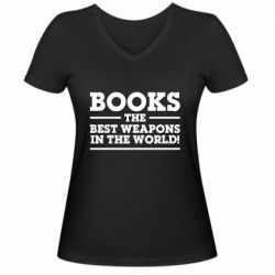 Женская футболка с V-образным вырезом Books the best weapons in the world - PrintSalon