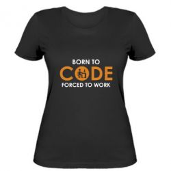 Женская футболка Born to code forced to work - PrintSalon