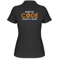 Женское поло Born to code forced to work - PrintSalon