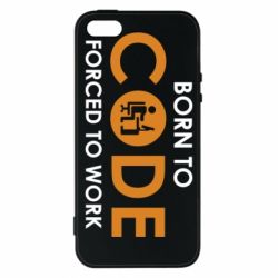 Чехол для iPhone5/5S/SE Born to code forced to work - PrintSalon