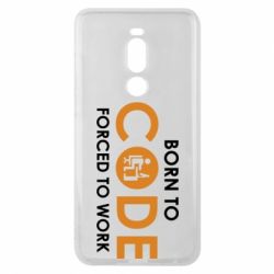 Чехол для Meizu Note 8 Born to code forced to work - PrintSalon