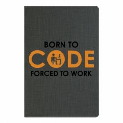Блокнот с принто Born to code forced to work - PrintSalon