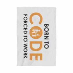 Полотенце с принтом Born to code forced to work - PrintSalon