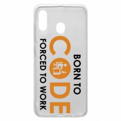 Чехол для Samsung A20 Born to code forced to work - PrintSalon