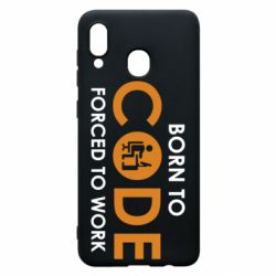 Чехол для Samsung A30 Born to code forced to work - PrintSalon