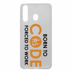 Чехол для Samsung A60 Born to code forced to work - PrintSalon
