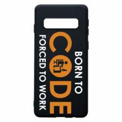 Чехол для Samsung S10 Born to code forced to work - PrintSalon
