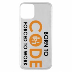Чехол для iPhone 11 Born to code forced to work - PrintSalon