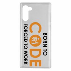 Чехол для Samsung Note 10 Born to code forced to work - PrintSalon