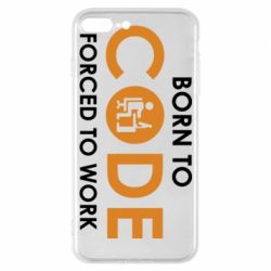 Чехол для iPhone 7 Plus Born to code forced to work - PrintSalon