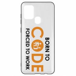 Чехол для Samsung A21s Born to code forced to work - PrintSalon