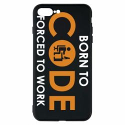 Чехол для iPhone 8 Plus Born to code forced to work - PrintSalon