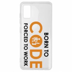 Чехол для Samsung A41 Born to code forced to work - PrintSalon
