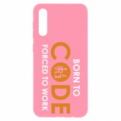 Чехол для Samsung A50 Born to code forced to work - PrintSalon