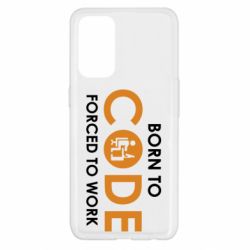 Чехол для Oppo Reno 5 4G Born to code forced to work - PrintSalon