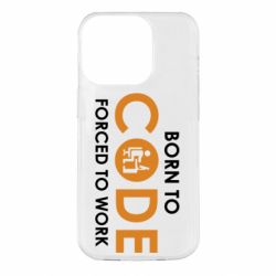 Чехол для iPhone 14 Pro Born to code forced to work - PrintSalon