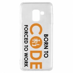 Чехол для Samsung A8 2018 Born to code forced to work