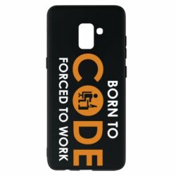 Чехол для Samsung A8+ 2018 Born to code forced to work - PrintSalon
