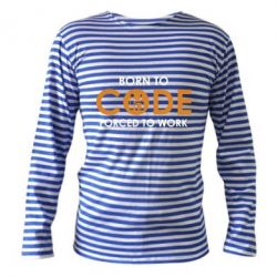 Тельняшка с длинным рукавом Born to code forced to work - PrintSalon