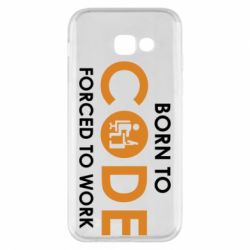 Чехол для Samsung A5 2017 Born to code forced to work - PrintSalon