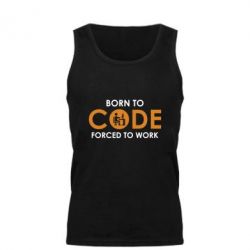 Мужская майка Born to code forced to work - PrintSalon