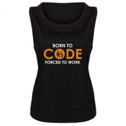 Женская майка Born to code forced to work - PrintSalon