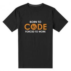 Мужская футболка премиум Born to code forced to work - PrintSalon